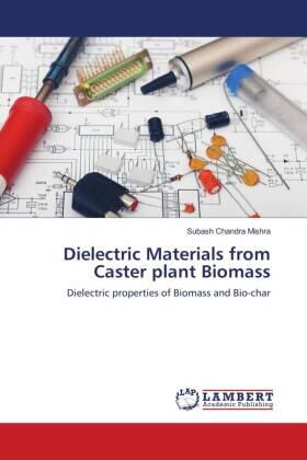 Mishra |  Dielectric Materials from Caster plant Biomass | Buch |  Sack Fachmedien