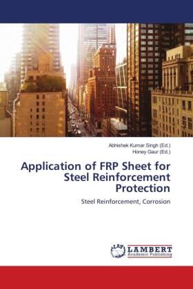 Singh / Gaur | Application of FRP Sheet for Steel Reinforcement Protection | Buch | 978-613-9-85198-0 | sack.de