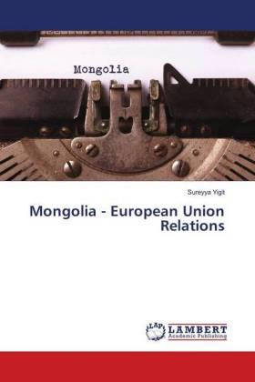 Yigit |  Mongolia - European Union Relations | Buch |  Sack Fachmedien