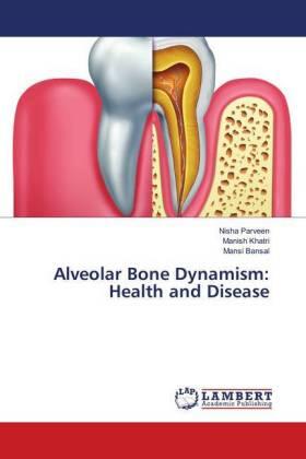 Parveen / Khatri / Bansal |  Alveolar Bone Dynamism: Health and Disease | Buch |  Sack Fachmedien
