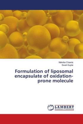 Chawla / Gupta |  Formulation of liposomal encapsulate of oxidation-prone molecule | Buch |  Sack Fachmedien