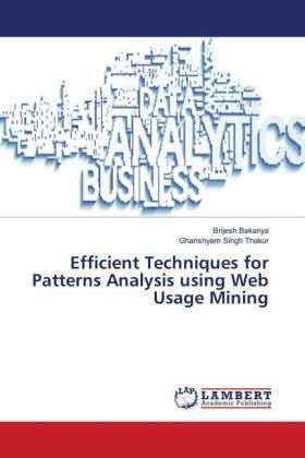 Bakariya / Thakur |  Efficient Techniques for Patterns Analysis using Web Usage Mining | Buch |  Sack Fachmedien