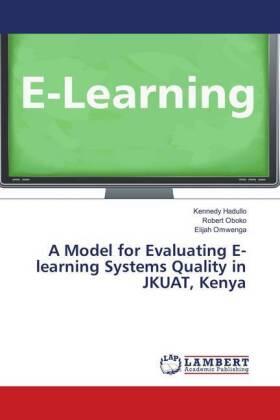 Hadullo / Oboko / Omwenga |  A Model for Evaluating E-learning Systems Quality in JKUAT, Kenya | Buch |  Sack Fachmedien