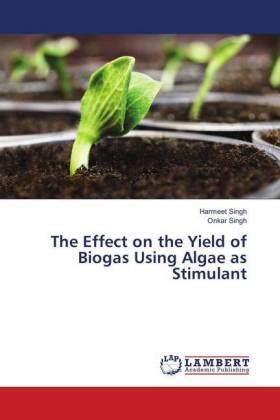 Singh |  The Effect on the Yield of Biogas Using Algae as Stimulant | Buch |  Sack Fachmedien