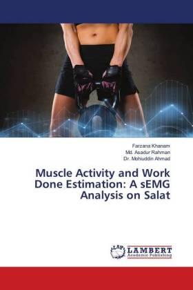 Khanam / Rahman / Ahmad |  Muscle Activity and Work Done Estimation: A sEMG Analysis on Salat | Buch |  Sack Fachmedien