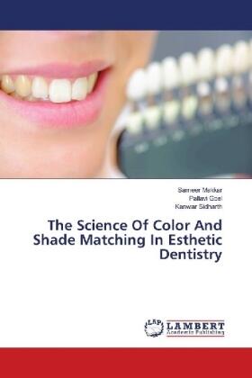 Makkar / Goel / Sidharth | The Science Of Color And Shade Matching In Esthetic Dentistry | Buch | 978-613-9-87830-7 | sack.de