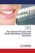 Makkar / Goel / Sidharth |  The Science Of Color And Shade Matching In Esthetic Dentistry | Buch |  Sack Fachmedien