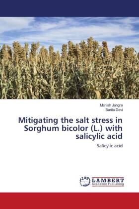Jangra / Devi |  Mitigating the salt stress in Sorghum bicolor (L.) with salicylic acid | Buch |  Sack Fachmedien
