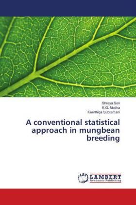 Sen / Modha / Subramani |  A conventional statistical approach in mungbean breeding | Buch |  Sack Fachmedien