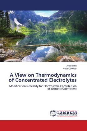 Sahu / Juvekar |  A View on Thermodynamics of Concentrated Electrolytes | Buch |  Sack Fachmedien