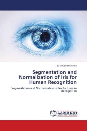 Chawla |  Segmentation and Normalization of Iris for Human Recognition | Buch |  Sack Fachmedien