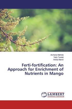 Mahida / Tandel / Mantri |  Ferti-fortification: An Approach for Enrichment of Nutrients in Mango | Buch |  Sack Fachmedien