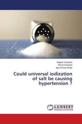 Chauhan / Singh |  Could universal iodization of salt be causing hypertension ? | Buch |  Sack Fachmedien