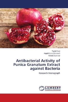 Dorji / Khare Sonwani / Deshwal |  Antibacterial Activity of Punica Granatum Extract against Bacteria | Buch |  Sack Fachmedien