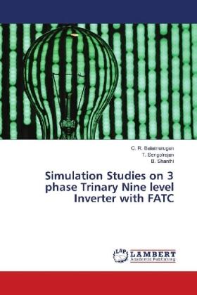 Balamurugan / Sengolrajan / Shanthi |  Simulation Studies on 3 phase Trinary Nine level Inverter with FATC | Buch |  Sack Fachmedien