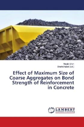 Ullah / Iqbal |  Effect of Maximum Size of Coarse Aggregates on Bond Strength of Reinforcement in Concrete | Buch |  Sack Fachmedien