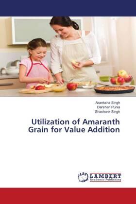 Singh / Punia |  Utilization of Amaranth Grain for Value Addition | Buch |  Sack Fachmedien