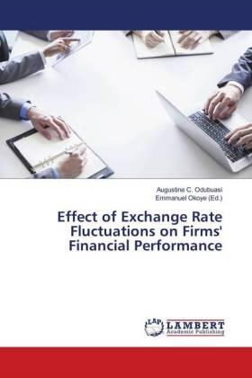 Odubuasi / Okoye |  Effect of Exchange Rate Fluctuations on Firms' Financial Performance | Buch |  Sack Fachmedien