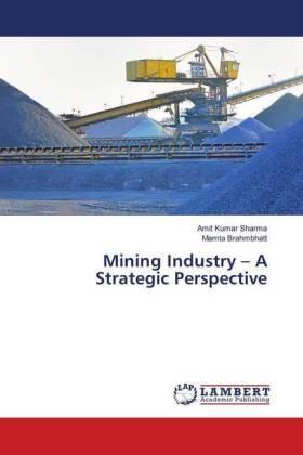 Sharma / Brahmbhatt |  Mining Industry - A Strategic Perspective | Buch |  Sack Fachmedien