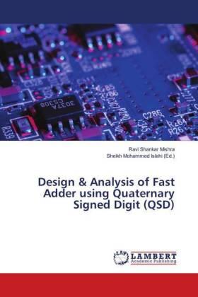 Mishra / Islahi |  Design & Analysis of Fast Adder using Quaternary Signed Digit (QSD) | Buch |  Sack Fachmedien
