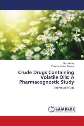 Kumar / Saxena |  Crude Drugs Containing Volatile Oils: A Pharmacognostic Study | Buch |  Sack Fachmedien