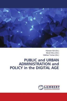 Gül / Okcu / Turhan |  PUBLIC and URBAN ADMINISTRATION and POLICY in the DIGITAL AGE | Buch |  Sack Fachmedien
