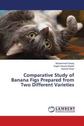 Farooq / Ahmed Sheikh / Khan |  Comparative Study of Banana Figs Prepared from Two Different Varieties | Buch |  Sack Fachmedien