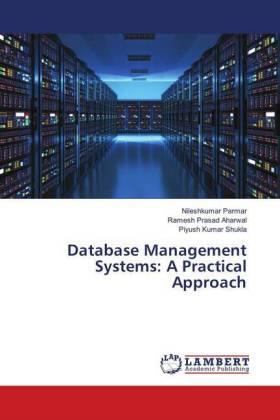 Parmar / Aharwal / Shukla | Database Management Systems: A Practical Approach | Buch | 978-613-9-92516-2 | sack.de