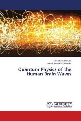 Koz¿owski / Marciak-Kozlowska |  Quantum Physics of the Human Brain Waves | Buch |  Sack Fachmedien