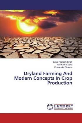 Singh / Jena / Sharma |  Dryland Farming And Modern Concepts In Crop Production | Buch |  Sack Fachmedien