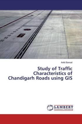 Bansal |  Study of Traffic Characteristics of Chandigarh Roads using GIS | Buch |  Sack Fachmedien
