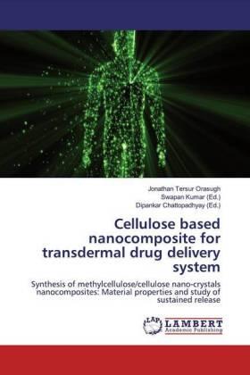 Orasugh / Kumar / Chattopadhyay |  Cellulose based nanocomposite for transdermal drug delivery system | Buch |  Sack Fachmedien