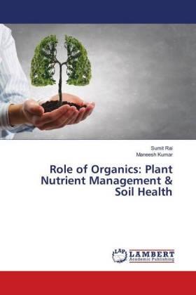 Rai / Kumar |  Role of Organics: Plant Nutrient Management & Soil Health | Buch |  Sack Fachmedien
