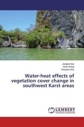Gao / Wang / Hou |  Water-heat effects of vegetation cover change in southwest Karst areas | Buch |  Sack Fachmedien
