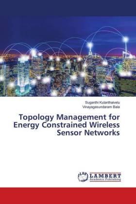 Kulanthaivelu / Bala |  Topology Management for Energy Constrained Wireless Sensor Networks | Buch |  Sack Fachmedien