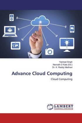 Singh / Madhavi / Kale | Advance Cloud Computing | Buch | 978-613-9-94311-1 | sack.de