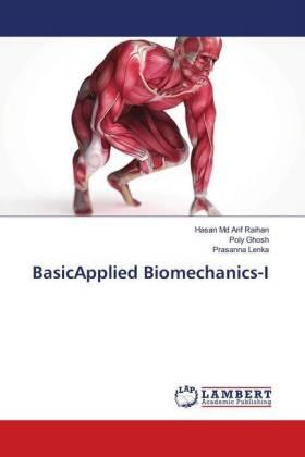 Arif Raihan / Ghosh / Lenka |  BasicApplied Biomechanics-I | Buch |  Sack Fachmedien