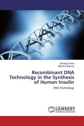 Tiwari / Sharma |  Recombinant DNA Technology in the Synthesis of Human Insulin | Buch |  Sack Fachmedien