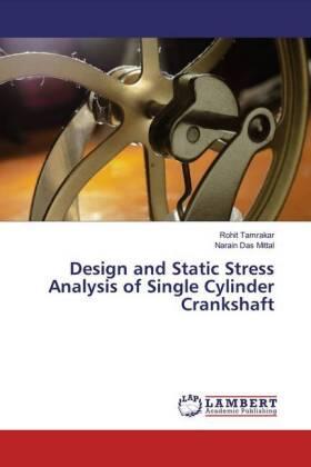 Tamrakar / Mittal |  Design and Static Stress Analysis of Single Cylinder Crankshaft | Buch |  Sack Fachmedien
