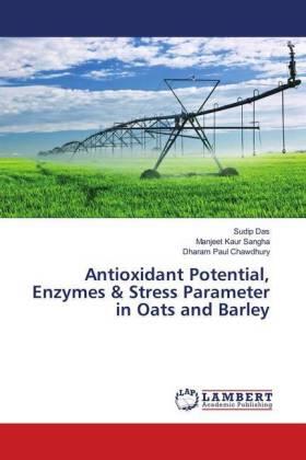 Das / Sangha / Chawdhury |  Antioxidant Potential, Enzymes & Stress Parameter in Oats and Barley | Buch |  Sack Fachmedien