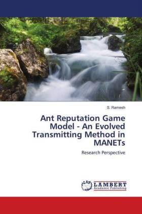 Ramesh |  Ant Reputation Game Model - An Evolved Transmitting Method in MANETs | Buch |  Sack Fachmedien