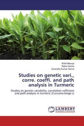 Maurya / Verma |  Studies on genetic vari., corre. coeffi. and path analysis in Turmeric | Buch |  Sack Fachmedien