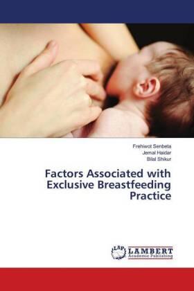 Senbeta / Haidar / Shikur | Factors Associated with Exclusive Breastfeeding Practice | Buch | 978-613-9-96791-9 | sack.de