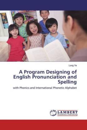 Ye |  A Program Designing of English Pronunciation and Spelling | Buch |  Sack Fachmedien
