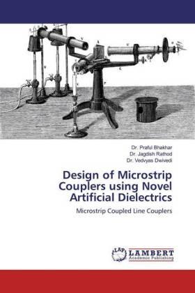 Bhakhar / Rathod / Dwivedi |  Design of Microstrip Couplers using Novel Artificial Dielectrics | Buch |  Sack Fachmedien