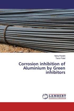 Parekh / Patel | Corrosion inhibition of Aluminium by Green inhibitors | Buch | 978-613-9-97766-6 | sack.de
