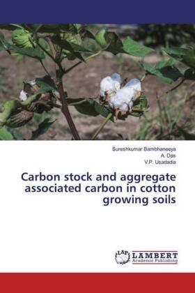Bambhaneeya / Das / Usadadia |  Carbon stock and aggregate associated carbon in cotton growing soils | Buch |  Sack Fachmedien