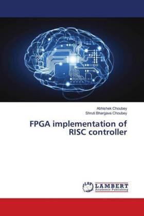 Choubey |  FPGA implementation of RISC controller | Buch |  Sack Fachmedien