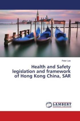 Lee | Health and Safety legislation and framework of Hong Kong China, SAR | Buch | 978-613-9-99084-9 | sack.de