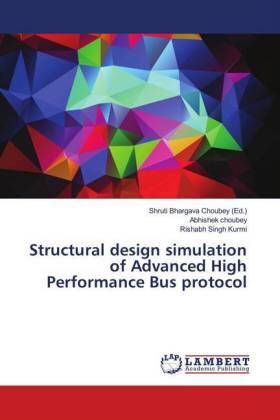 Choubey / Singh Kurmi |  Structural design simulation of Advanced High Performance Bus protocol | Buch |  Sack Fachmedien